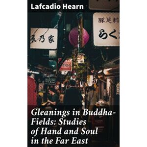 Gleanings in Buddha-Fields:...