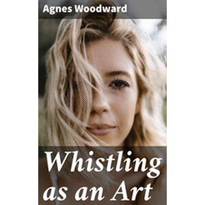 Whistling as an Art