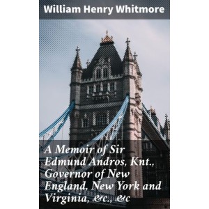 A Memoir of Sir Edmund...