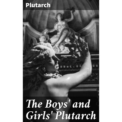 The Boys' and Girls' Plutarch