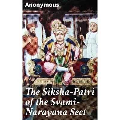 The Siksha-Patri of the...