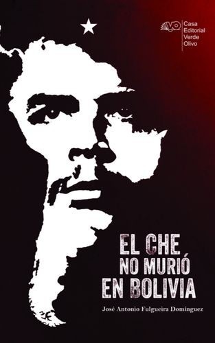 El Che no murió en Bolivia