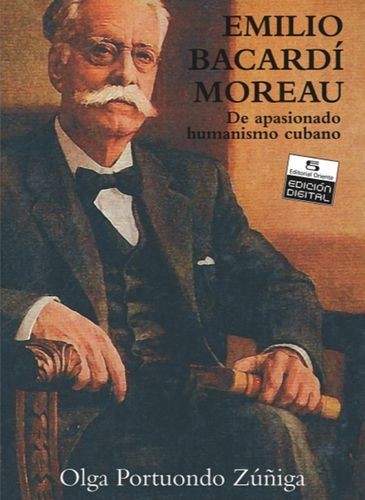 Emilio Bacardí Moreau. De...