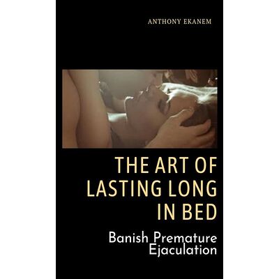 The Art of Lasting Long in Bed
