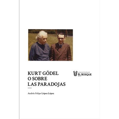 Kurt Gödel o sobre las...