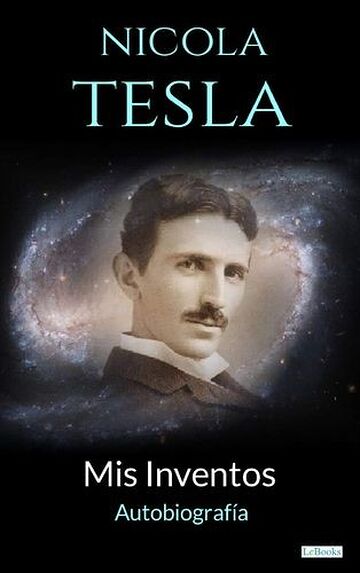 NIKOLA TESLA: Mis Inventos...