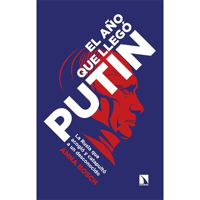 El año que llegó Putin. La...