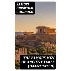 The Famous Men of Ancient...