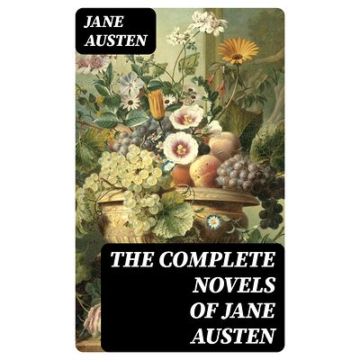 The Complete Novels of Jane...