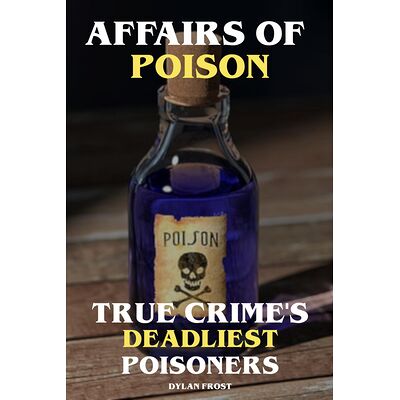 Affairs of Poison True...