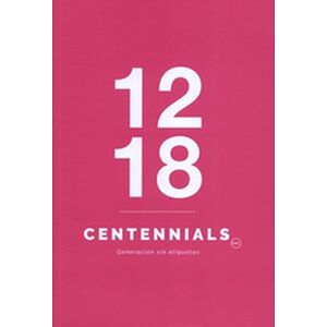 Centennials. Generación sin...