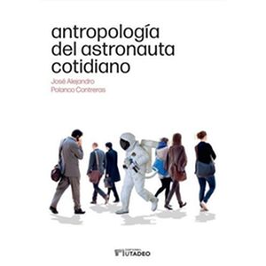 Antropología del astronauta...