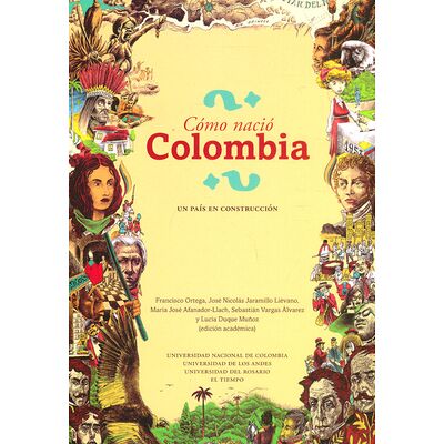 Cómo nació Colombia. Un...