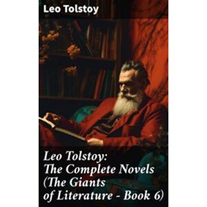 Leo Tolstoy: The Complete...
