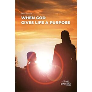 When God Gives Life a Purpose