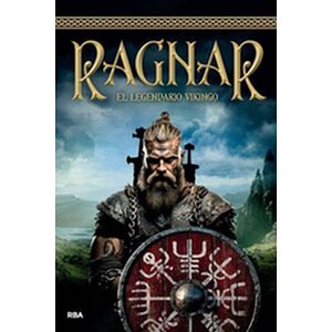 Ragnar. El legendario vikingo