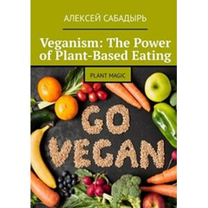 Veganism: The Power of...