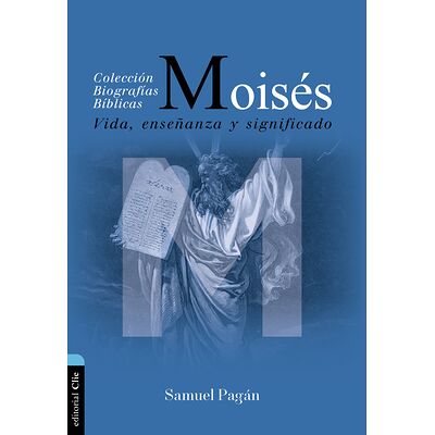 Moisés: Vida, Enseñanza Y...