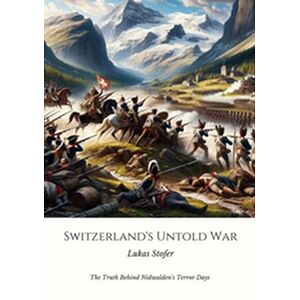 Switzerland's Untold War