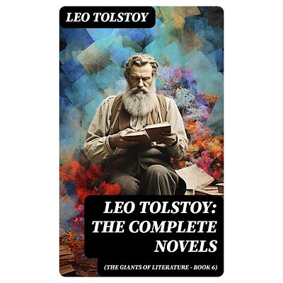 Leo Tolstoy: The Complete...