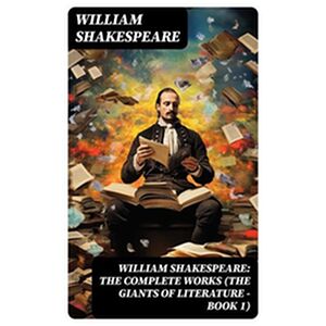 William Shakespeare: The...