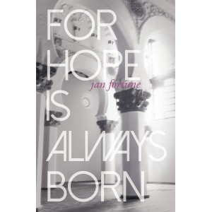 For Hope Is Always Born
