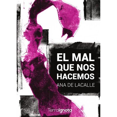El mal que nos hacemos