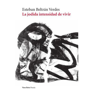 La jodida intensidad de vivir