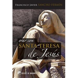 Orar con Santa Teresa de Jesús