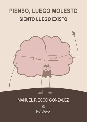 Pienso, luego molesto....