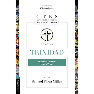 Trinidad: Doctrina de Dios,...