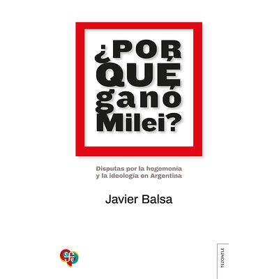 ¿Por qué ganó Milei?