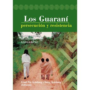 Los Guaraní: persecución y...