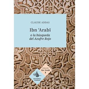 Ibn ''Arabi o la búsqueda...