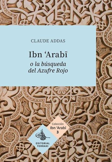 Ibn ''Arabi o la búsqueda...