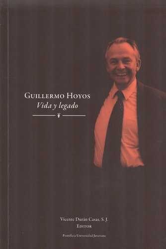 Guillermo Hoyos. Vida y legado