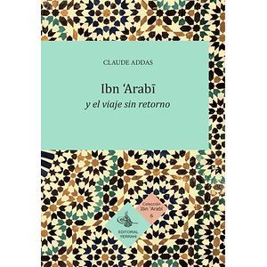 Ibn ''Arabi y el viaje sin...