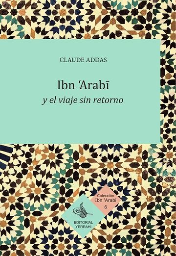 Ibn ''Arabi y el viaje sin...