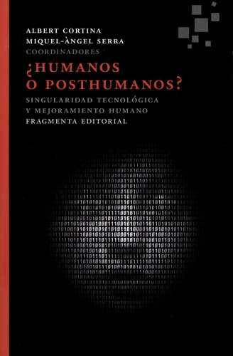 Humanos o posthumanos?...