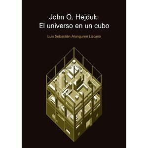 John Q. Hejduk. El universo...