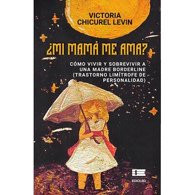 ¿Mi mamá me ama? Cómo vivir...