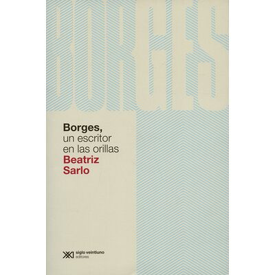 Borges, un escritor en las...