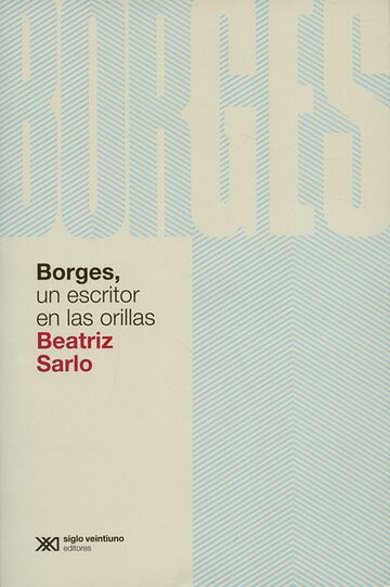 Borges, un escritor en las...
