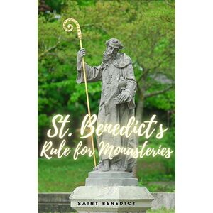 St. Benedict Rule for...