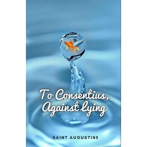 To Consentius Against Lying