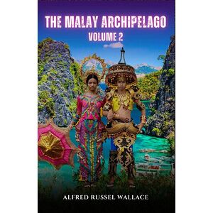 The Malay Archipelago,...