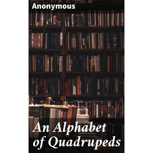 An Alphabet of Quadrupeds