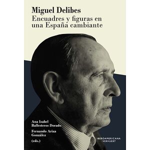 Miguel Delibes. Encuadres y...