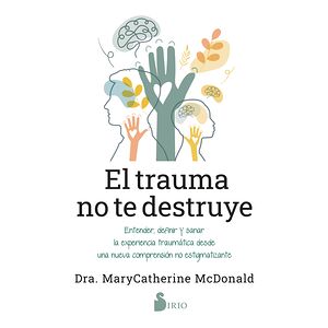 El trauma no te destruye