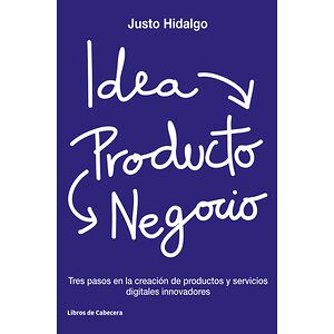 Idea, Producto y negocios:...